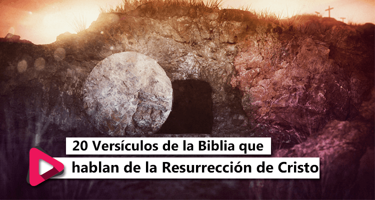 20 versiculos de la Biblia que hablan de la Resurrección de Cristo - Celestial Stereo