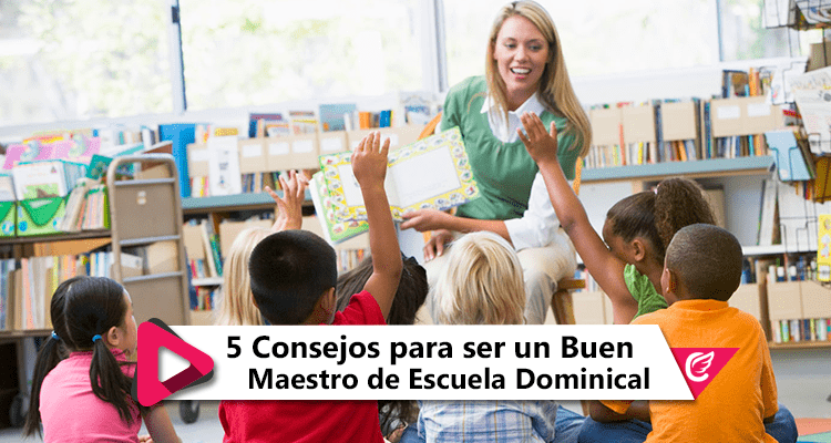 5 Consejos para ser un Buen Maestro de Escuela Dominical #CelestialStereo #RadioCristiana