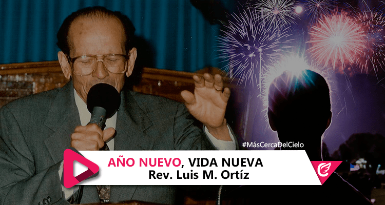 Año Nuevo, Vida Nueva. Rev. Luis M. Ortiz.