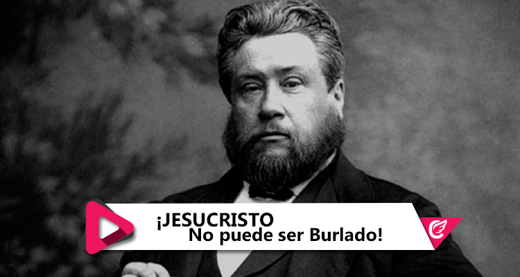 Jesucristo NO Puede Ser Burlado - Charles #Spurgeon - #CelestialStereo #RadioCristiana