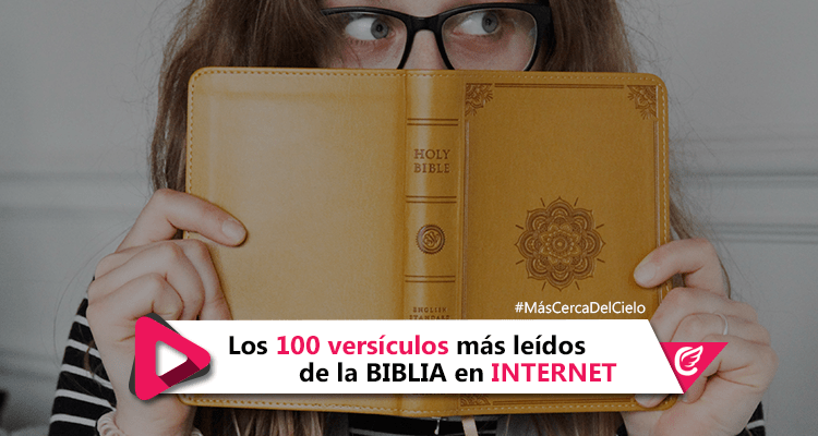 Los 100 versículos de la Biblia más leídos en Internet - Más cerca del cielo